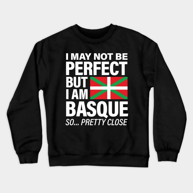 Funny Basque print I May Not Be Perfect But I Am Basque product Crewneck Sweatshirt by Vector Deluxe